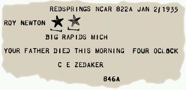 ROY NEWTON. BIG RAPIDS MICH. YOUR FATHER DIED THIS MORNING FOUR OCLOCK. C E ZEDAKER 846A